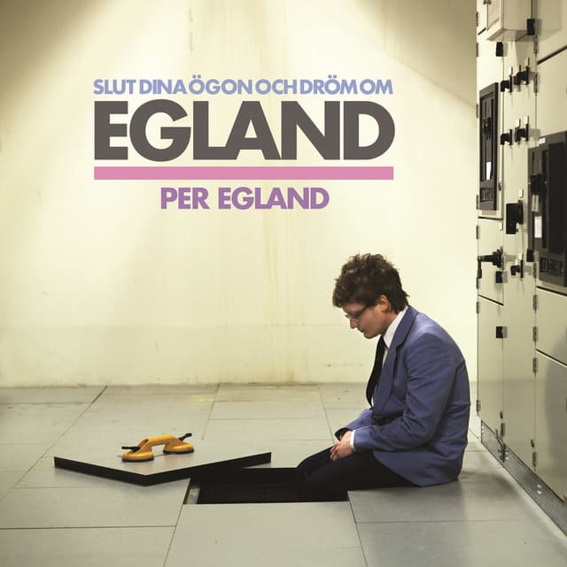 Slut dina ögon och dröm om Egland - Per Egland