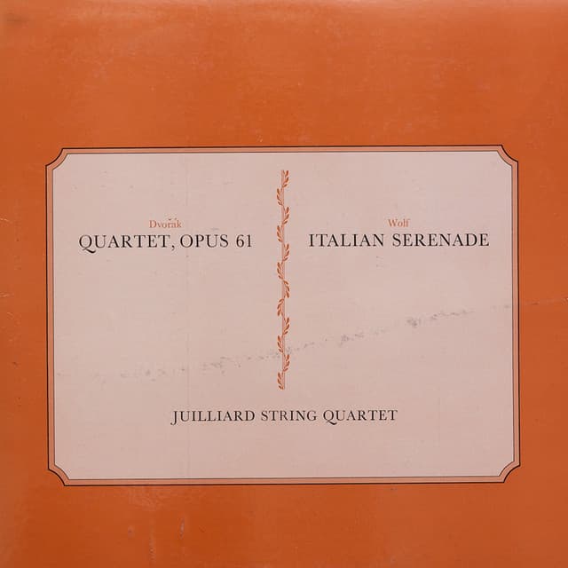 Juilliard String Quartet - Dvorak Quartet, Opus 61 & Wolf Italian Serenade - Juilliard String Quartet