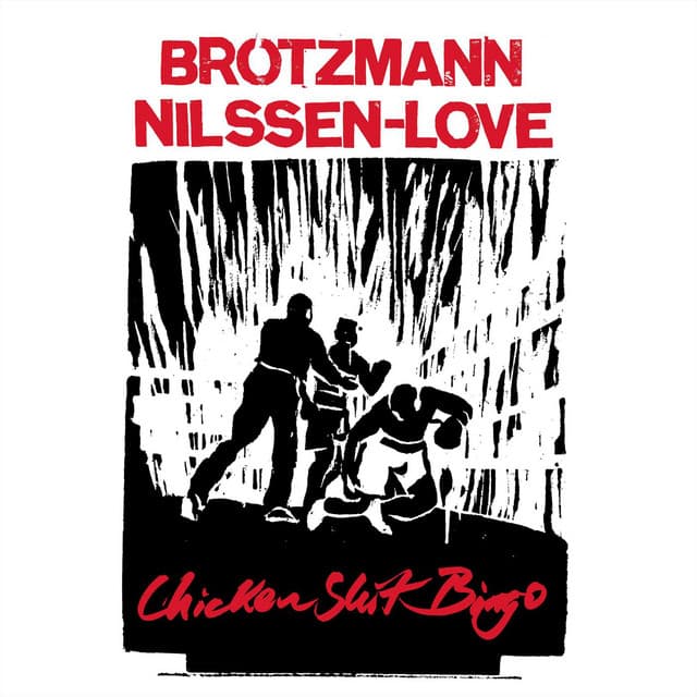 Chicken Shit Bingo - Peter Brötzmann