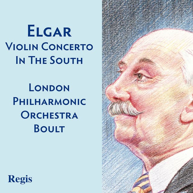 Elgar: Violin Concerto, 'In the South' - Edward Elgar