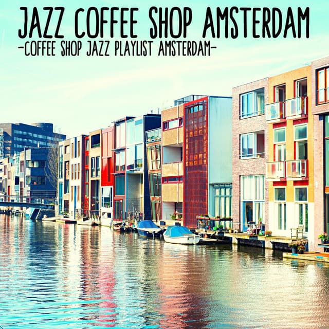 Coffee Shop Jazz Playlist Amsterdam - Jazz Coffee Shop Amsterdam