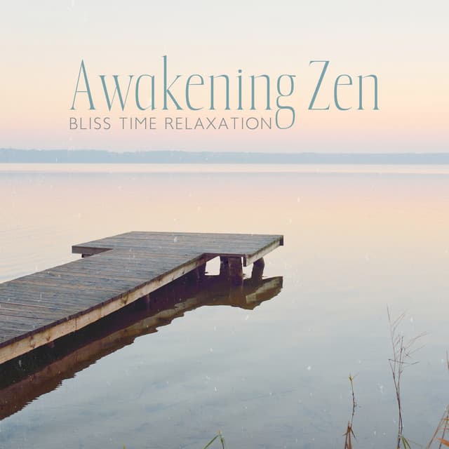 Awakening Zen: Bliss Time Relaxation - Zen