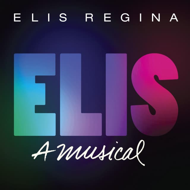 Elis, A Musical - Elis Regina