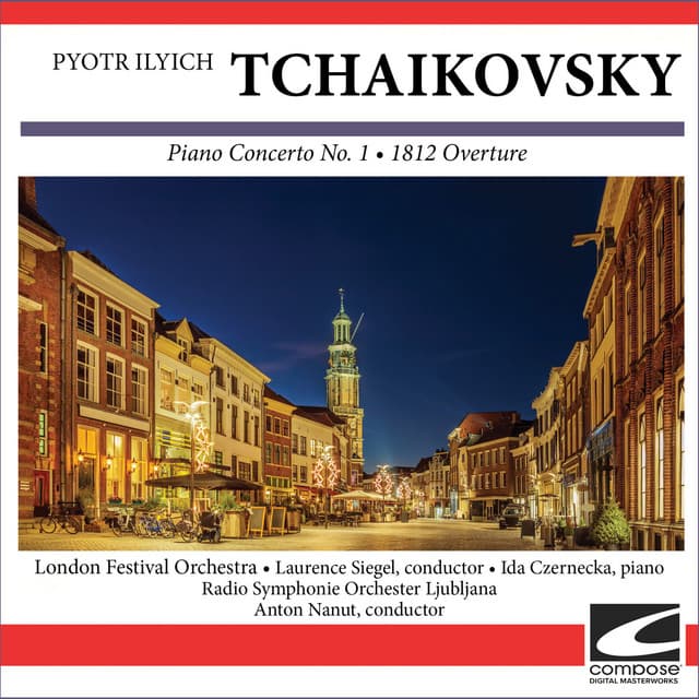 Pyotr Ilyich Tchaikovsky - Piano Concerto No. 1 - 1812 Overture - Pyotr Ilyich Tchaikovsky