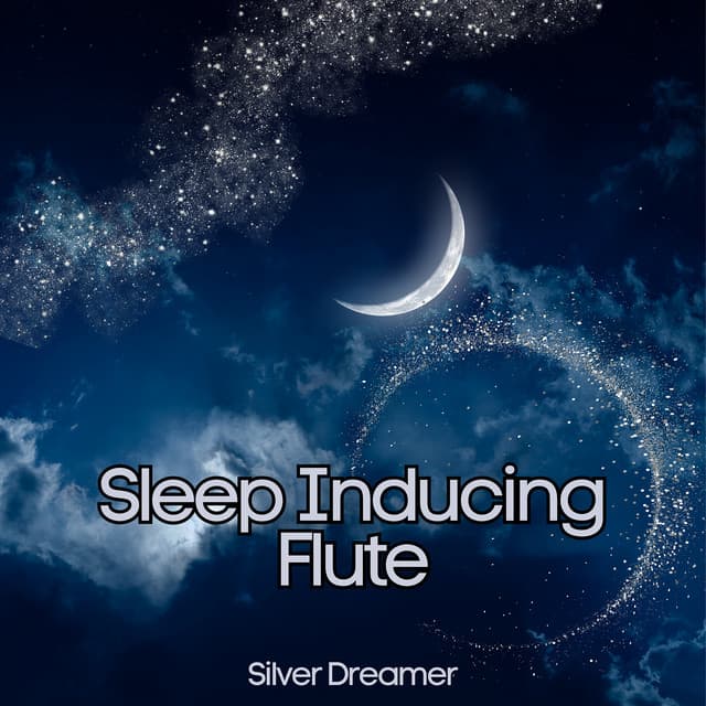 Sleep Inducing Flute: Music for Rest - Silver Dreamer