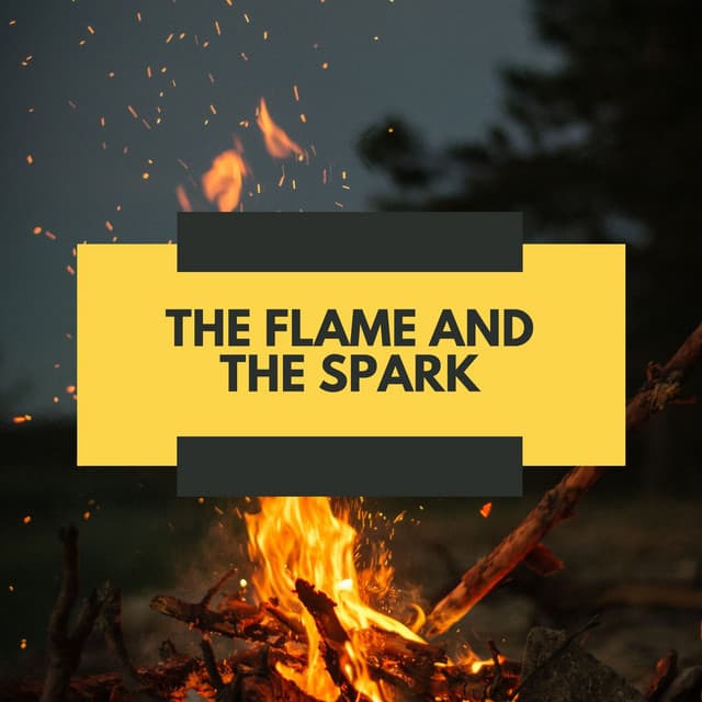 The Flame and the Spark - Crackling Fire Sounds