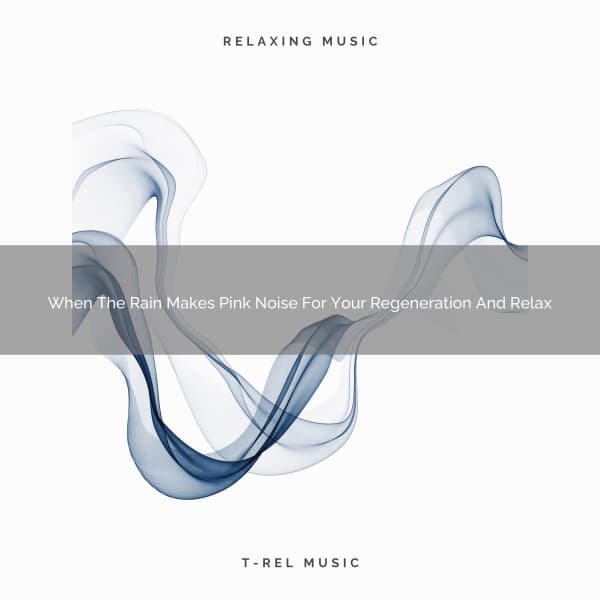 When The Rain Makes Pink Noise For Your Regeneration And Relax - Astral Noise