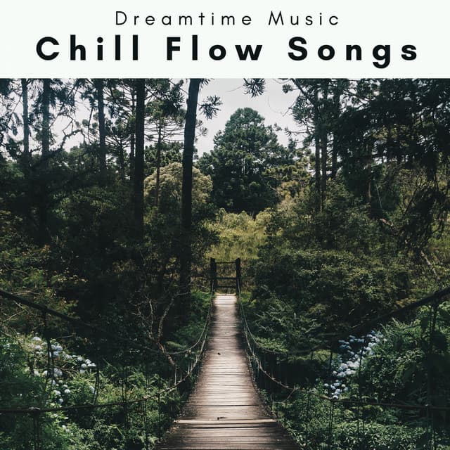 1 0 1 Chill Flow Songs - Dreamtime Music