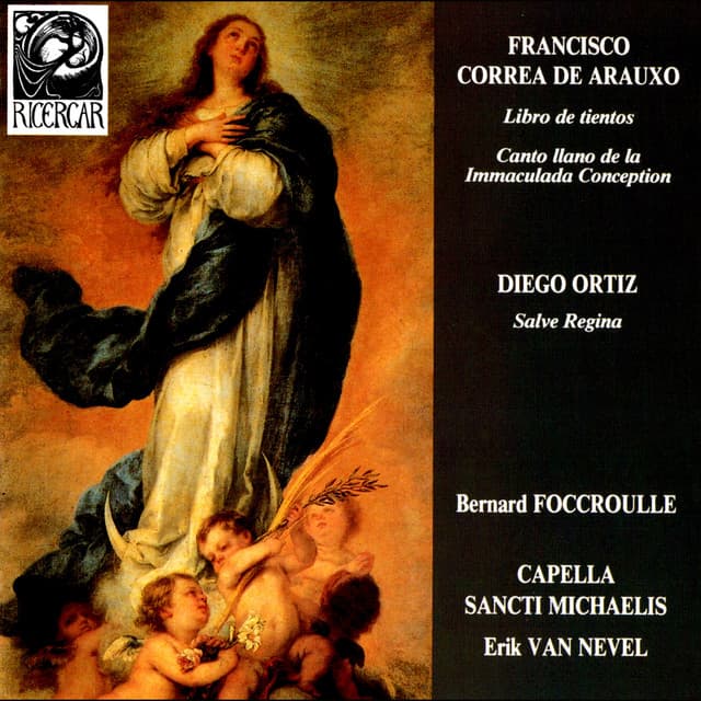 Correa de Arauxo: Libro de Tientos & Canto Llano de la Immaculada Conception - Ortiz: Salve Regina - Francisco Correa de Arauxo