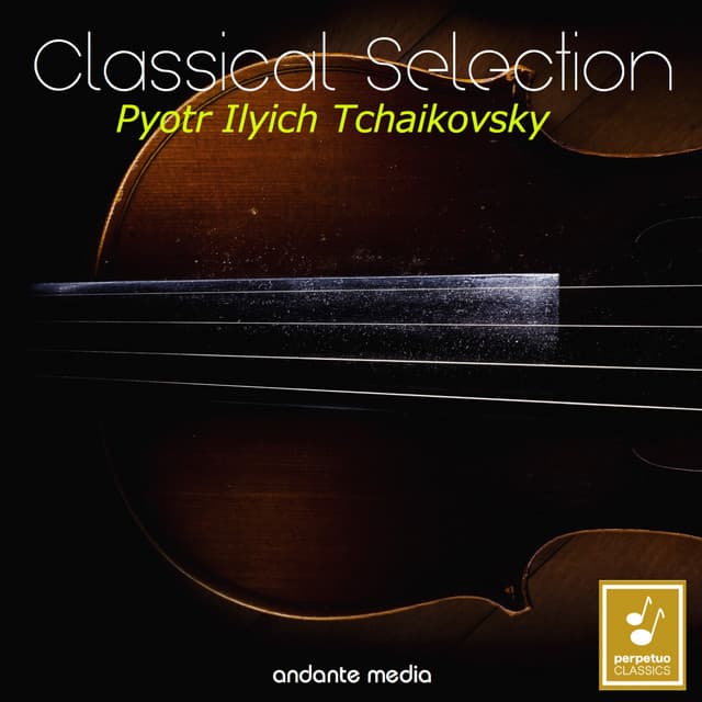 Classical Selection - Tchaikovsky: String Quartet No. 1 & 6 Romances - Pyotr Ilyich Tchaikovsky