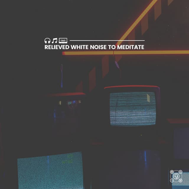 Relieved White Noise to Meditate - White Noise for Sleeping
