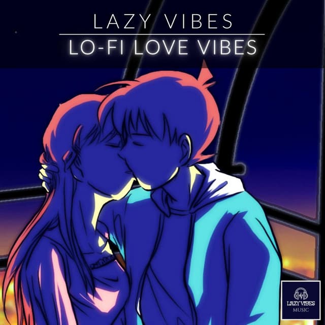 Lo-Fi Love Vibes - Lazy Vibes