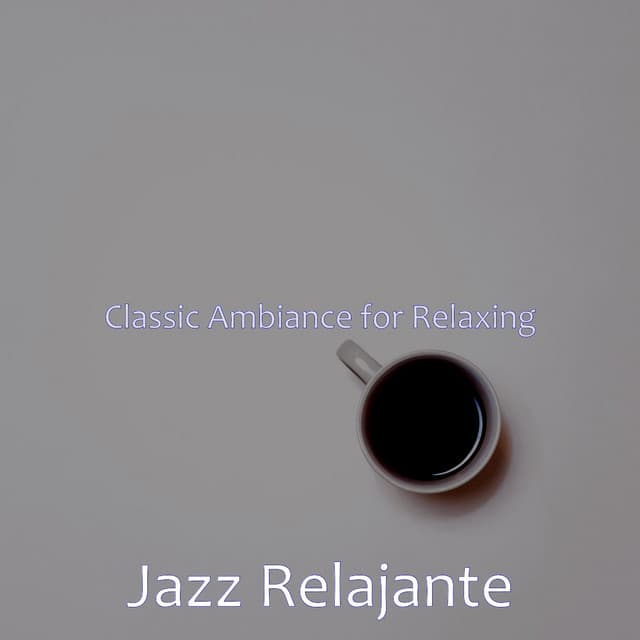 Classic Ambiance for Relaxing - Jazz Relajante