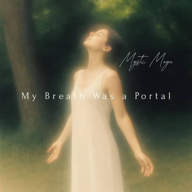 My Breath Was a Portal - Mystic Maya