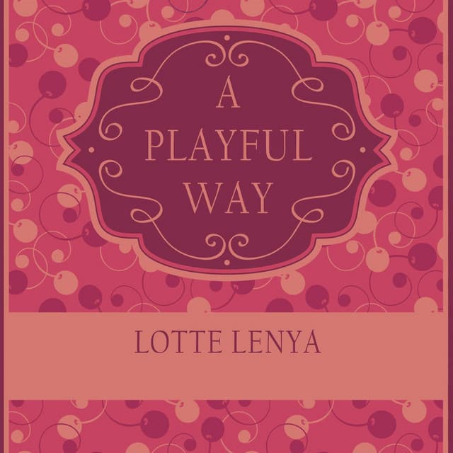 A Playful Way - Lotte Lenya