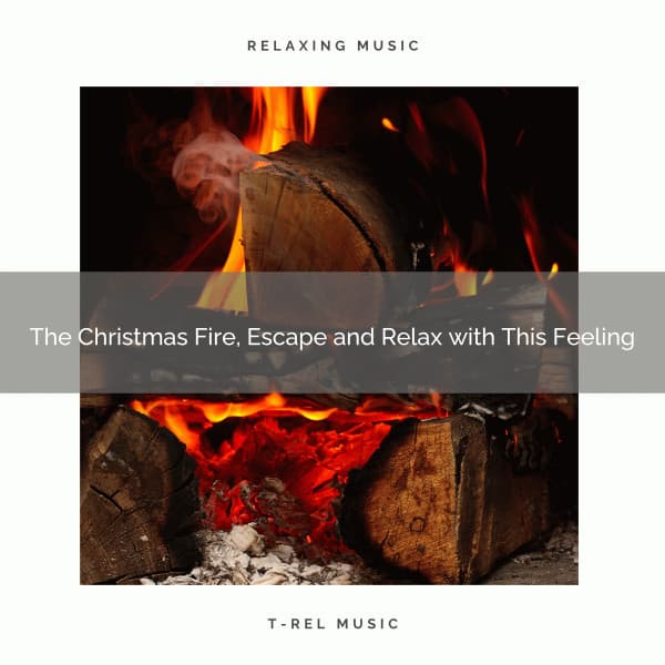 The Christmas Fire, Escape and Relax with This Feeling - Sounds of Fire for Sleep