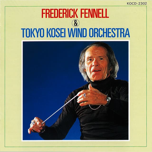 Frederick Fennelld & Tokyo Kosei Wind Orchestra - Tokyo Kosei Wind Orchestra