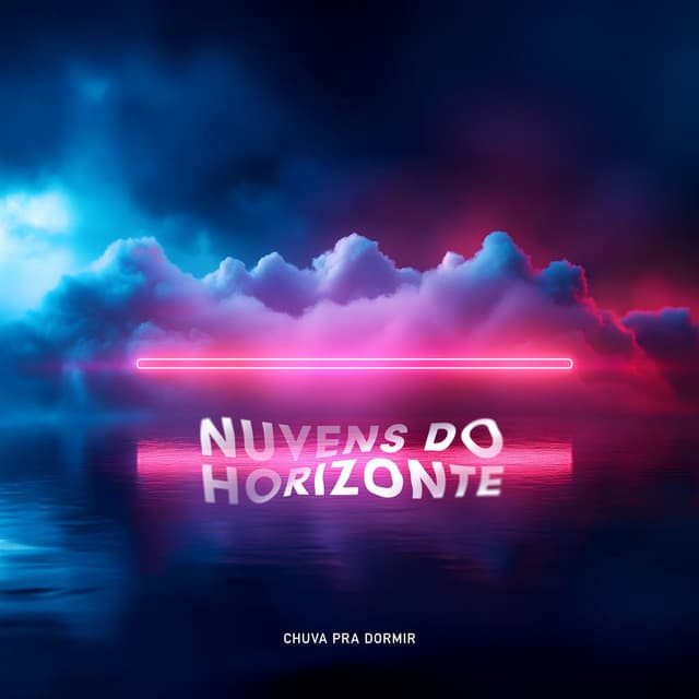 Nuvens do Horizonte - Chuva Pra Dormir
