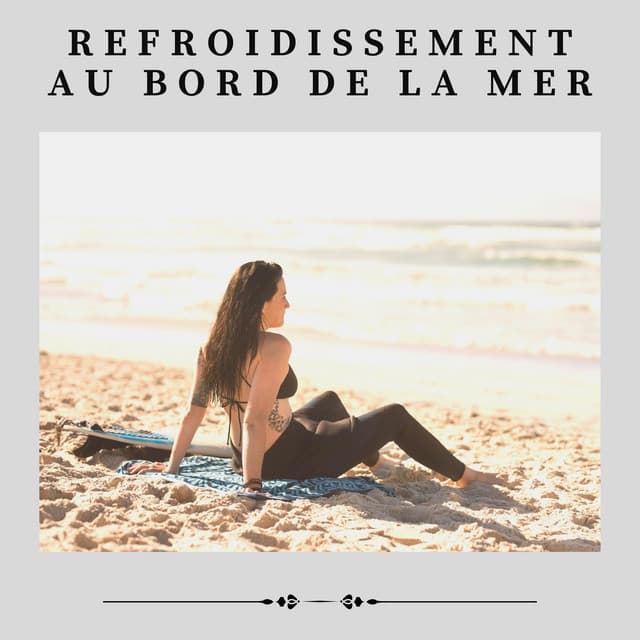 Refroidissement Au Bord De La Mer - Oasis de sommeil