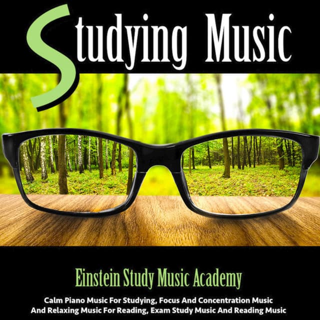 Studying Music: Calm Piano Music for Studying, Focus and Concentration Music and Relaxing Music for Reading, Exam Study Music and Reading Music - Einstein Study Music Academy