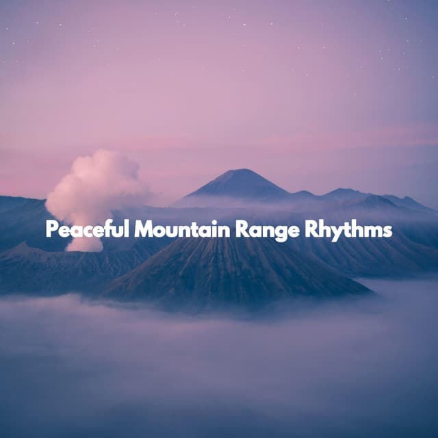 Peaceful Mountain Range Rhythms - Good Morning Music