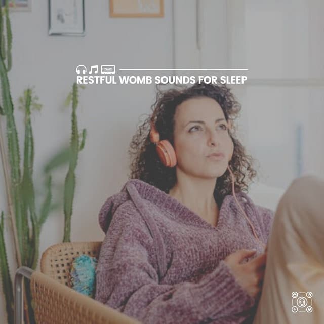 Restful Womb Sounds for Sleep - Womb Sound
