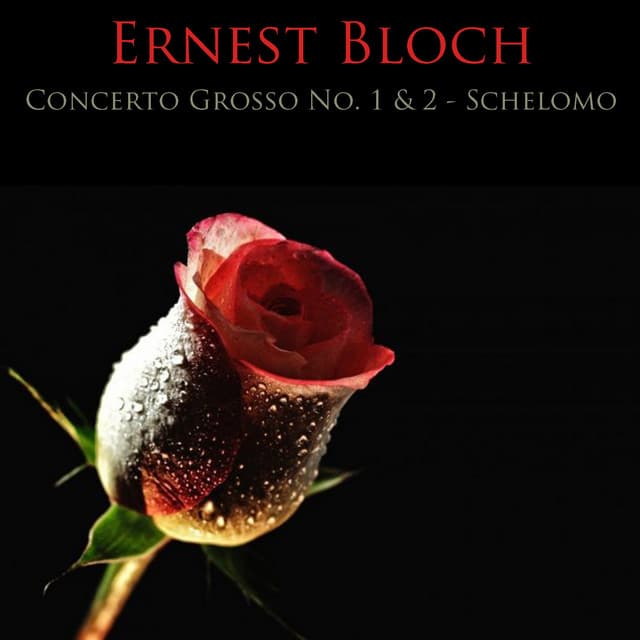 Bloch: Concerti Grossi No. 1 & 2 - Schelomo - Ernest Bloch