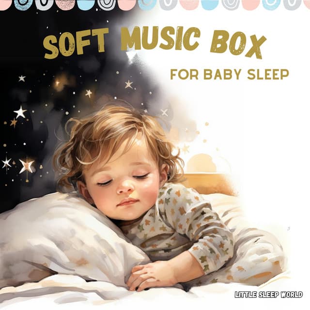 Soft Music Box for Baby Sleep - Little Sleep World
