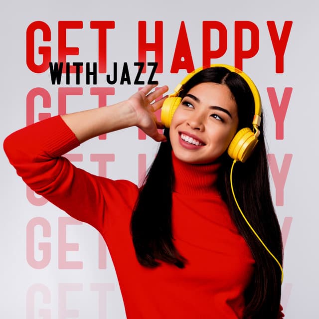 Get Happy with Jazz: Set the Mood of Your Day with This Jouyful Jazz Songs - Good Mood Music Academy