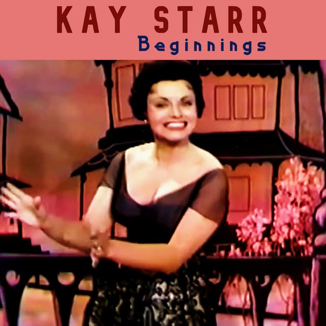 Beginnings - Kay Starr