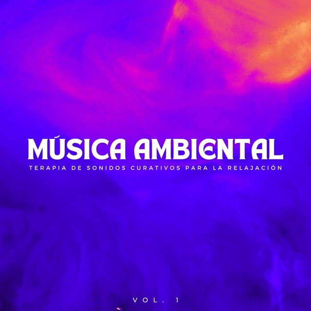 Música Ambiental: Terapia De Sonidos Curativos Para La Relajación Vol. 1 - Sonidos Relajantes de Naturaleza