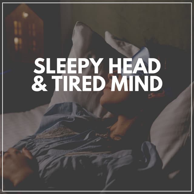 Sleepy Head & Tired Mind - The Sleep Principle