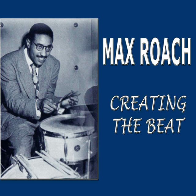 Creating The Beat - Max Roach