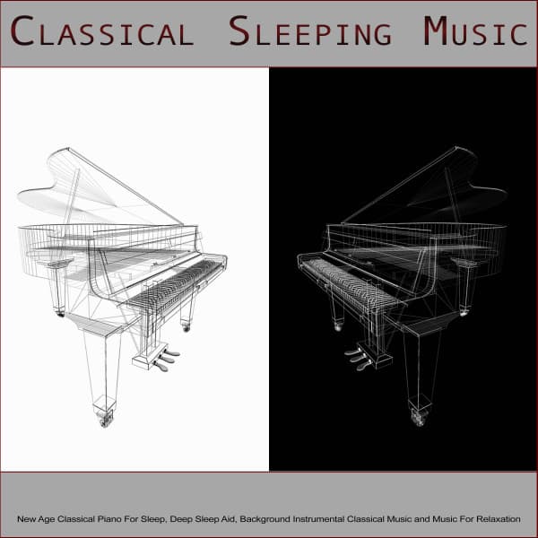 Classical Sleeping Music: New Age Classical Piano For Sleep, Deep Sleep Aid, Background Instrumental Classical Music and Music For Relaxation - Sleeping Music