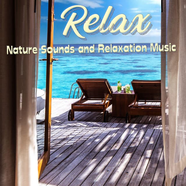 Relax, Nature Sounds and Relaxation Music - Sounds of Nature Relaxation