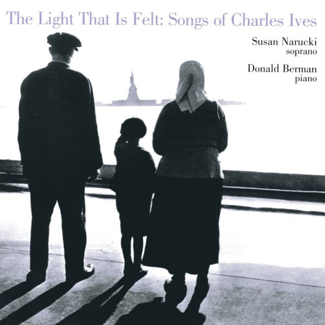The Light That is Felt: Songs of Charles Ives - Charles Ives