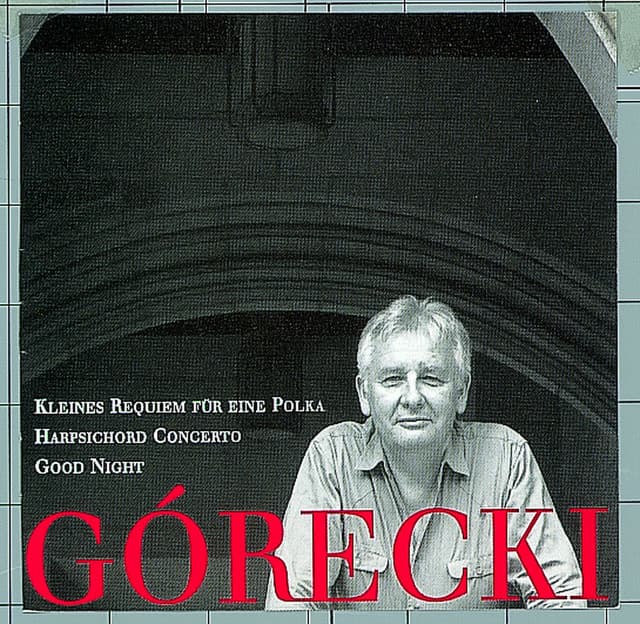 Górecki, Henryk: Kleines Requiem Für Eine Polka/Harpsichord Concerto/Good Night - Henryk Górecki