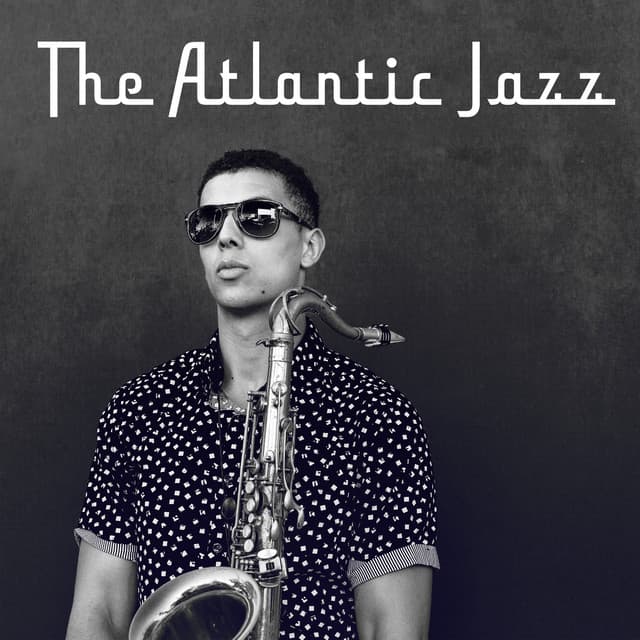 The Atlantic Jazz: Session for Soul, Evening Music - Soft Jazz Music Fantasy