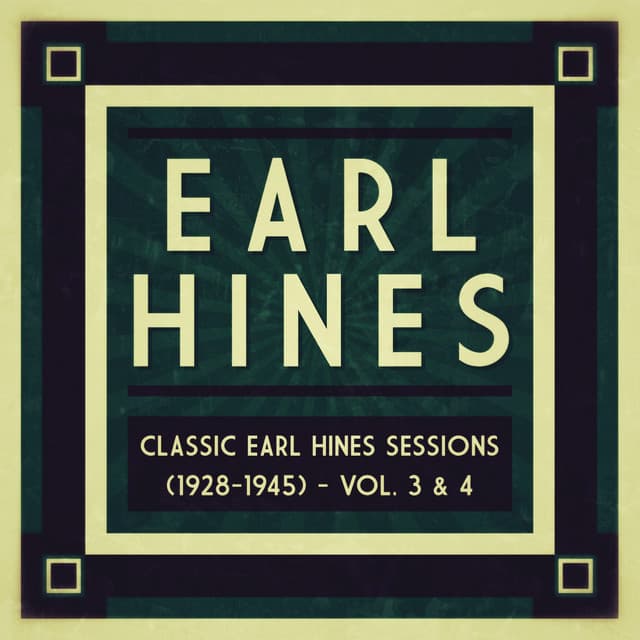 Classic Earl Hines Sessions  - Vol. 3 & 4 - Earl Hines