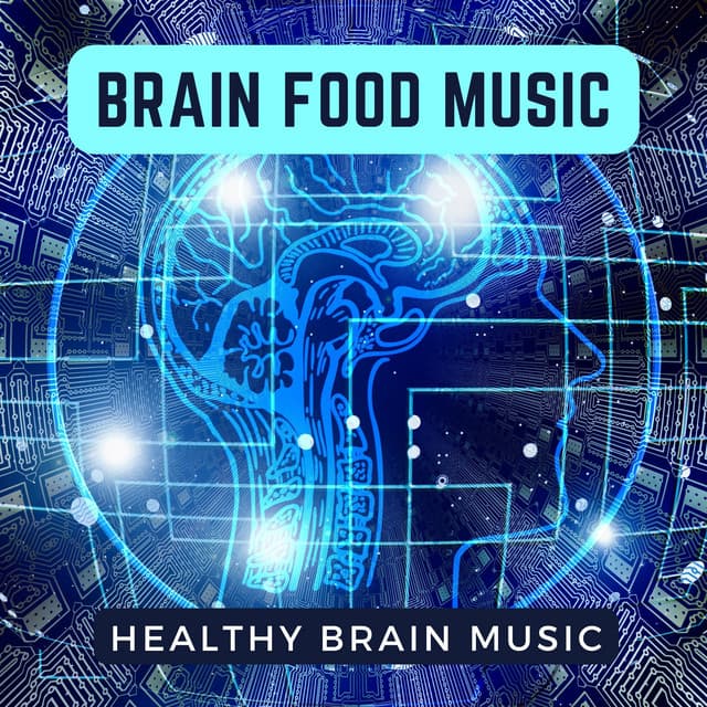 Brain Food Music - Healthy Brain Music - Brain Food