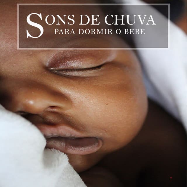 Sons de Chuva para Dormir o Bebe - Para Dormir o Bebe by Beneluxa