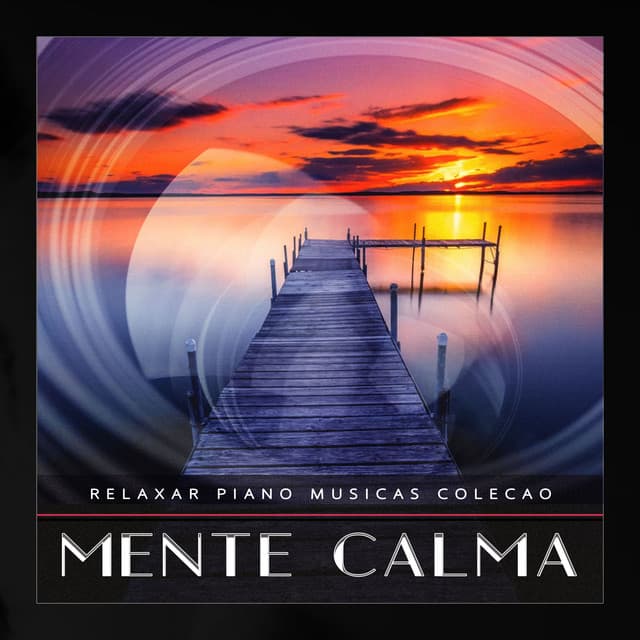 Mente Calma - Relaxar Piano Musicas Coleção