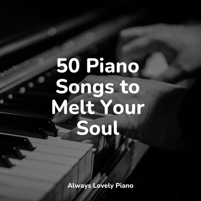 50 Piano Songs to Melt Your Soul - Relajación Piano