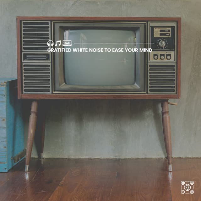 Gratified White Noise to Ease Your Mind - White Noise