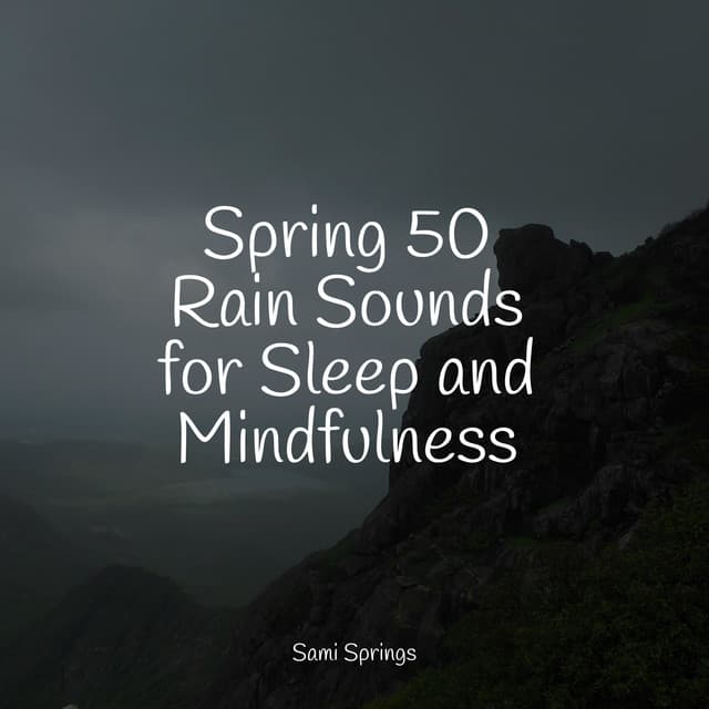 Spring 50 Rain Sounds for Sleep and Mindfulness - Sleep Makers Samples