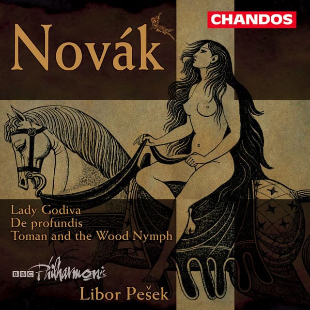 Novák: Lady Godiva, Toman and the Wood Nymph & De Profundis - Vítězslav Novák