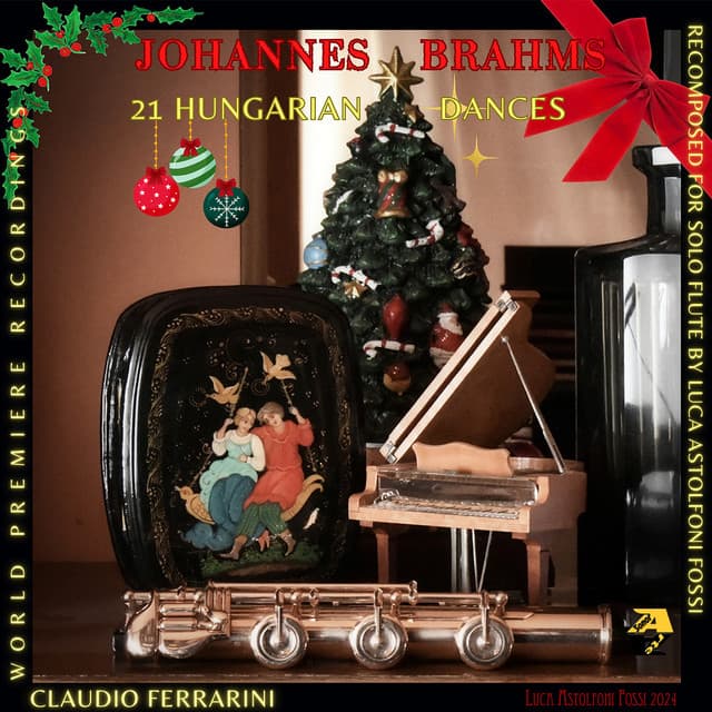 Johannes Brahms: 21 Hungarian Dances. Recomposed for solo Flute by Luca Astolfoni Fossi. World Premiere Recording - Johannes Brahms