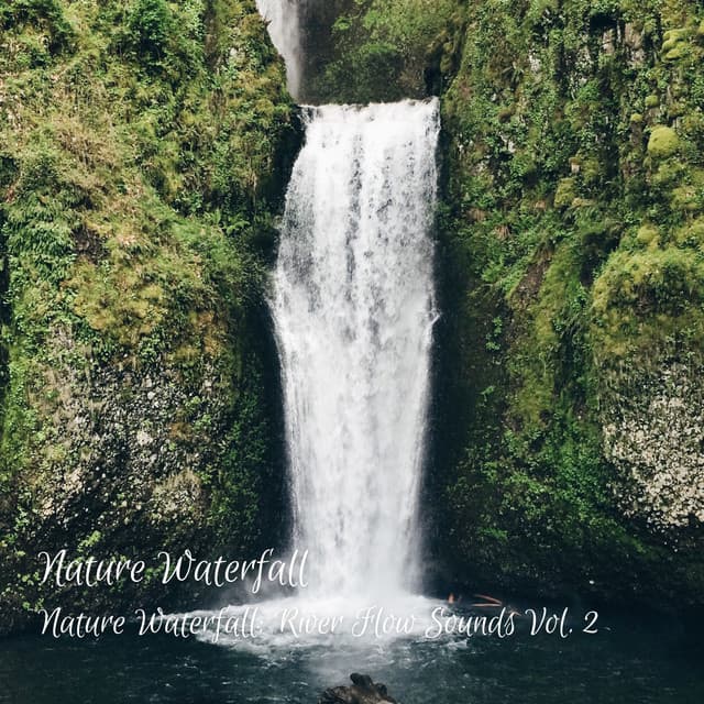 Nature Waterfall: River Flow Sounds Vol. 2 - Nature Is Calling