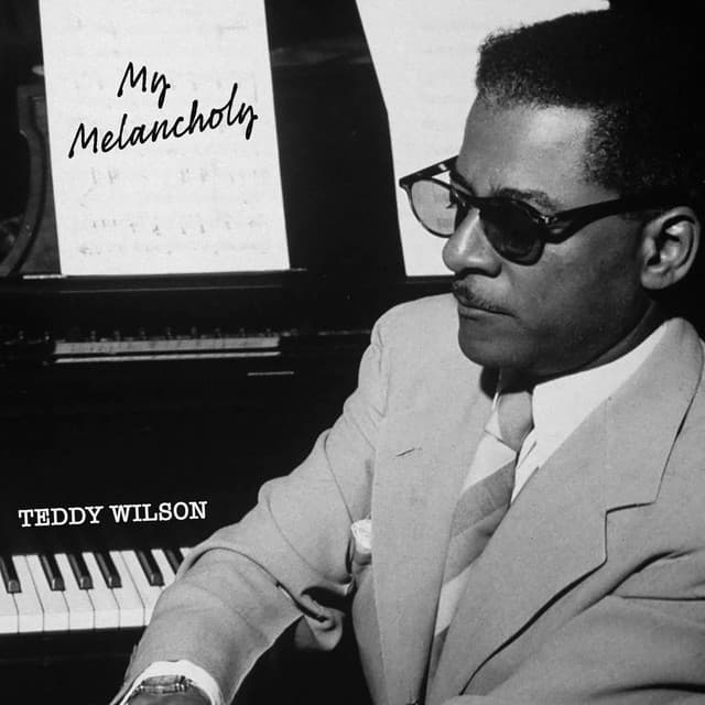 My Melancholy - Teddy Wilson