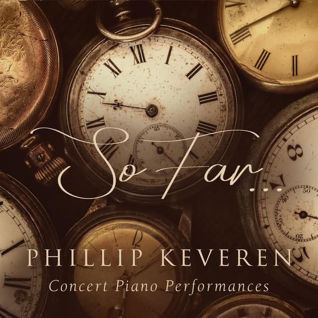 So Far... Concert Piano Performances - Phillip Keveren